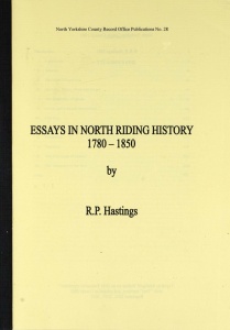 Essays in North Riding History 1780-1850 by R.P.Hastings