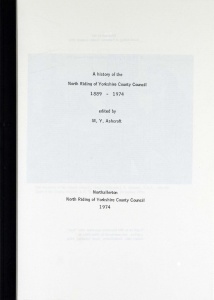 History of the North Riding County Council edited by M.Y.Ashcroft